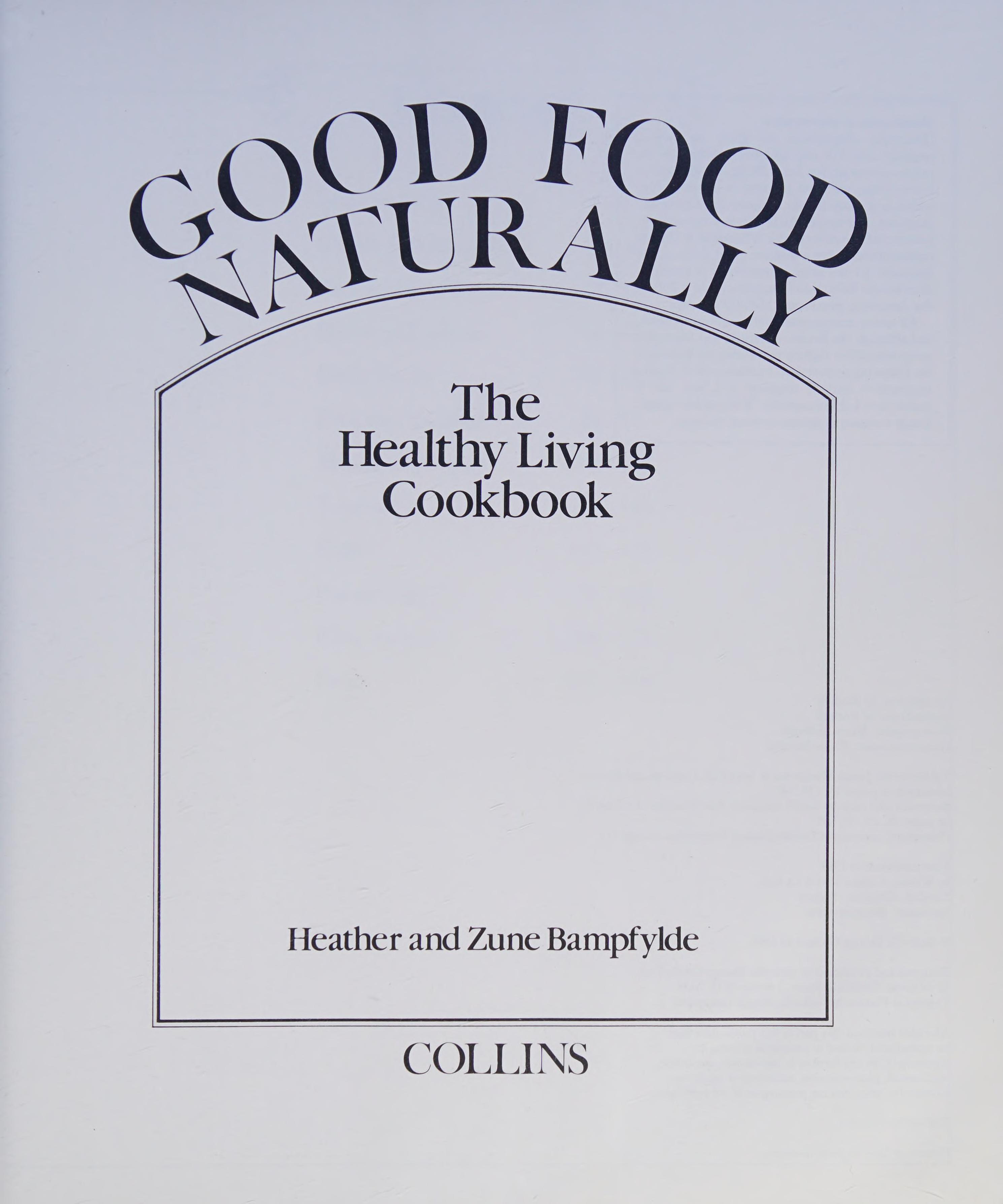 Good Food Naturally: The Healthy Living Cookbook