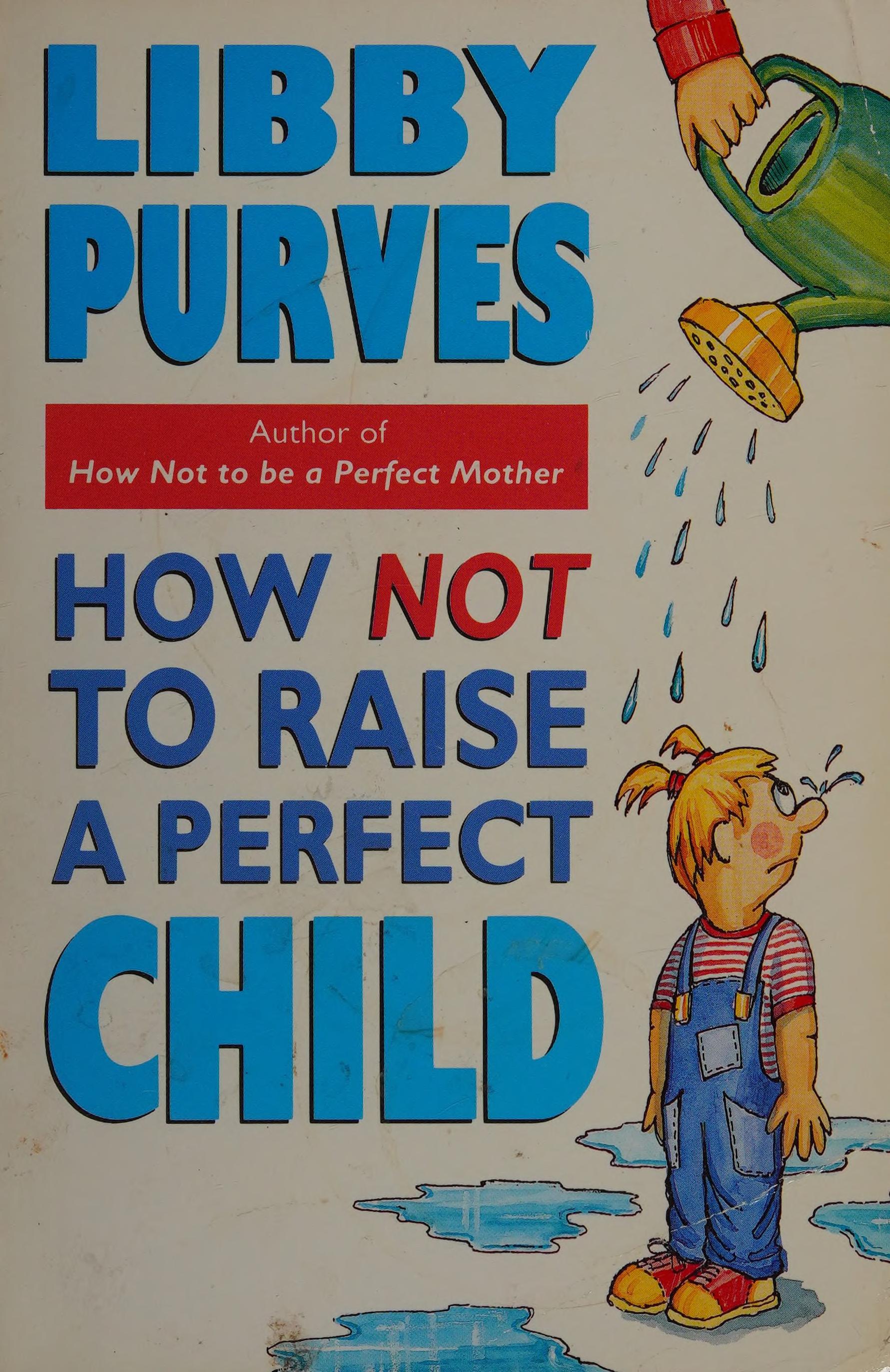 How Not To Raise A Perfect Child