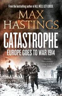 Catastrophe: Europe Goes to War 1914
