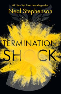 Termination Shock: The Thrilling New Novel About Climate Change From The #1 New York Times Bestselling Author by Neal Stephenson, ISBN 9780008404376