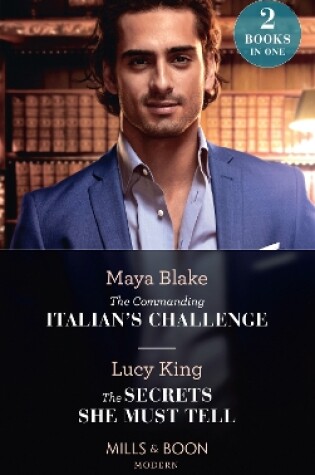 The Commanding Italian's Challenge / the Secrets She Must Tell