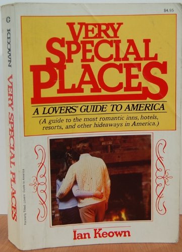 Very Special Places: A Lovers' Guide to America: A guide to the most romantic inns, hotels, resorts and other hideaways in America