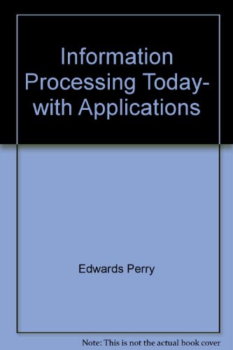 Information Processing Today, with Applications