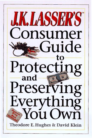 J.K. Lasser's Consumer Guide to Protecting and Preserving Everything You Own
