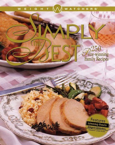 Weight Watchers Simply the Best: 250 Prize-Winning Family Recipes
