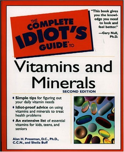 The Complete Idiot's Guide to Vitamins and Minerals