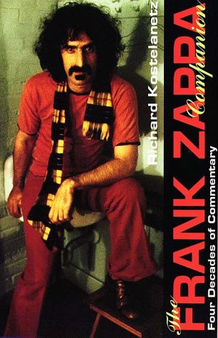The Frank Zappa Companion. Four Decades Of Commentary
