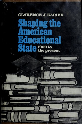 Shaping The American Educational State, 1900 To The Present