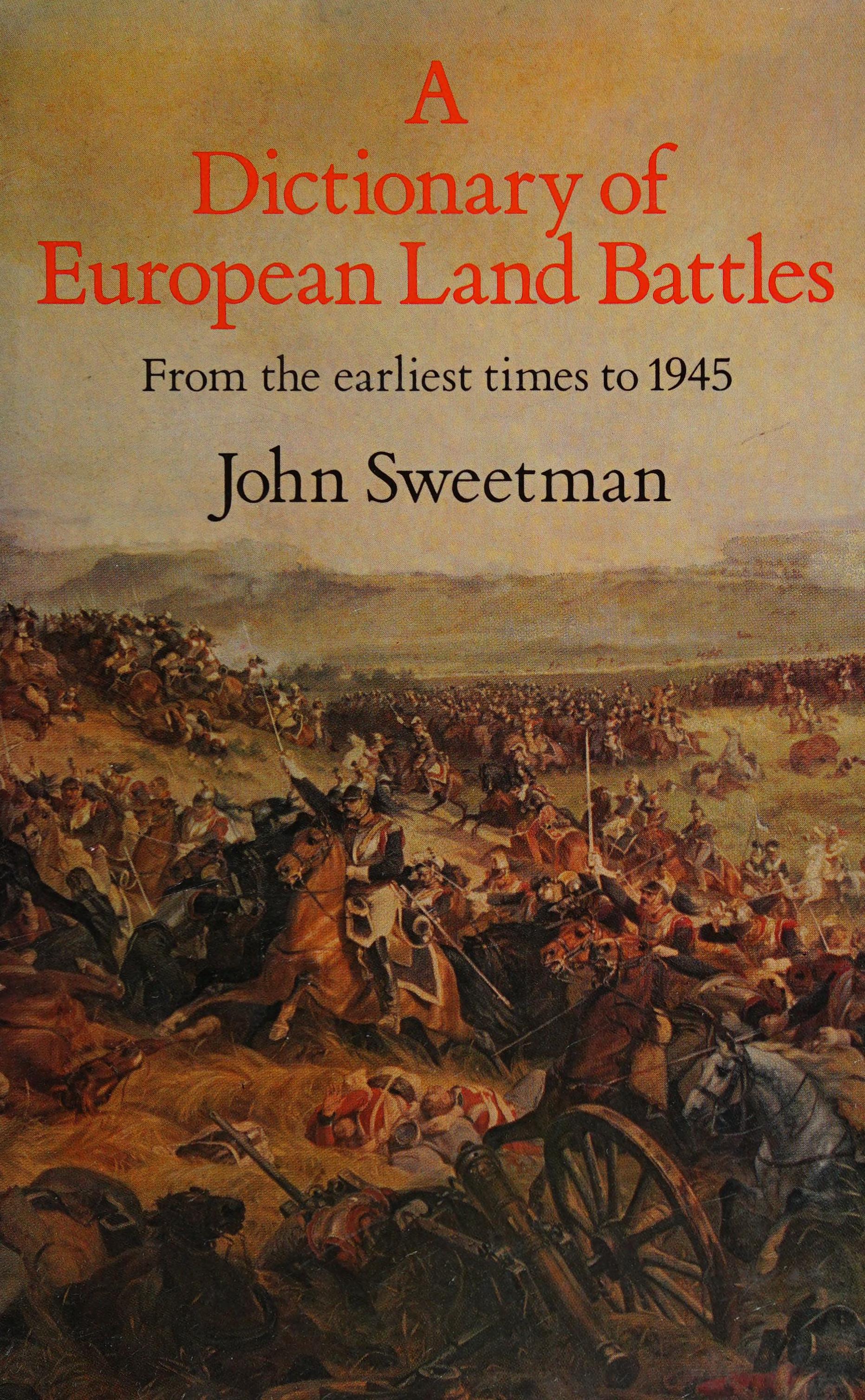 A Dictionary Of European Land Battles: From The Earliest Times To 1945