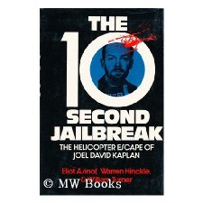 The 10-second jailbreak : The helicopter escape of Joel David Kaplan