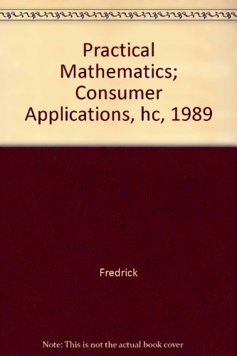 Practical Mathematics; Consumer Applications, Hc, 1989