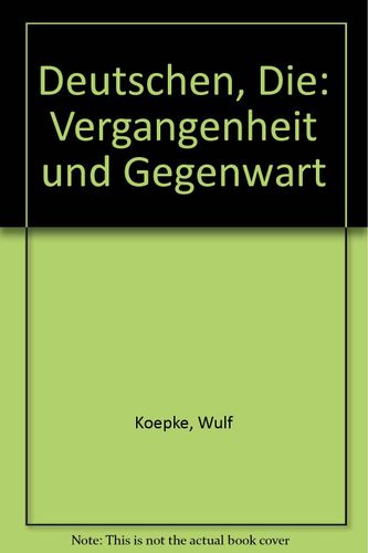 Deutschen, Die: Vergangenheit und Gegenwart