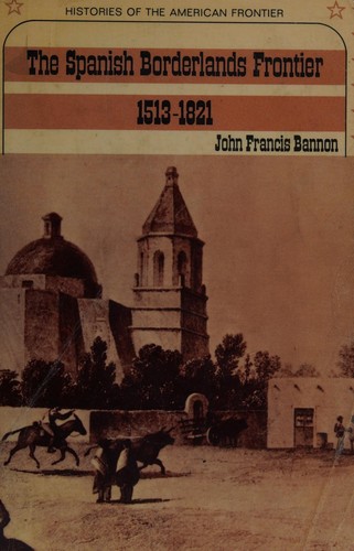 The Spanish Borderlands Frontier, 1513-1821