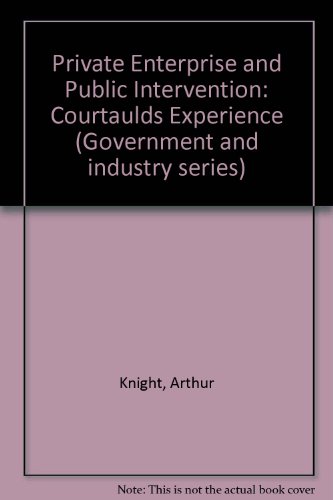 Private Enterprise And Public Intervention: The Courtaulds Experience
