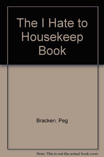 The I Hate To Housekeep Book