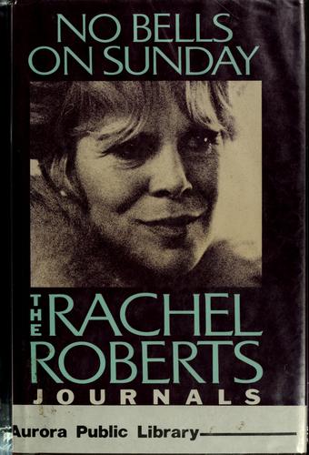 No Bells on Sunday: The Rachel Roberts Journals
