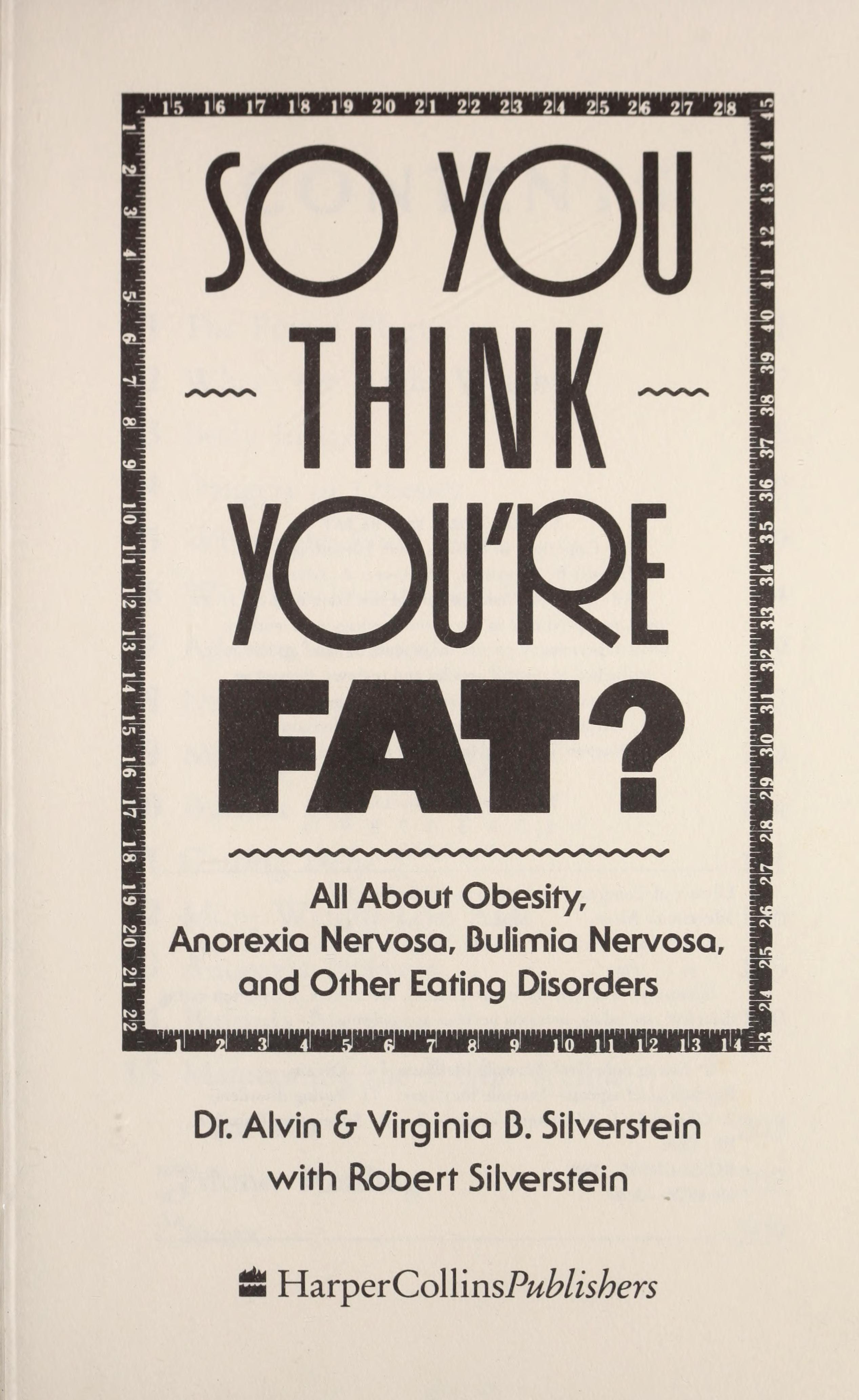 So You Think You're Fat?: All About Obesity, Anorexia Nervosa, Bulimia Nervosa, and Other Eating Disorders