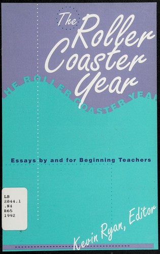 The Roller Coaster Year: Essays by and for Beginning Teachers