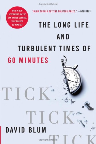 Tick. Tick. Tick.: The Long Life And Turbulent Times Of 60 Minutes