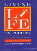 Living Life on Purpose: A Guide to Creating a Life of Success and Significance
