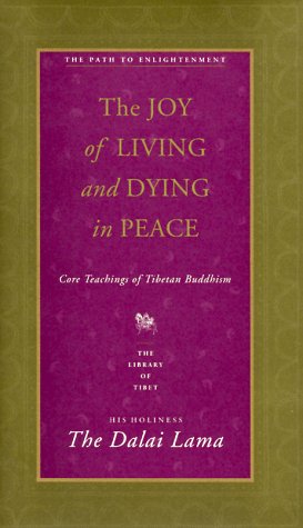 The Joy of Living and Dying in Peace: Core Teachings of Tibetan Buddhism