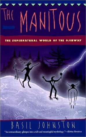 The Manitous: The Supernatural World of the Ojibway
