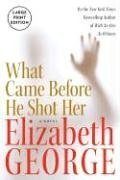 What Came Before He Shot Her by Elizabeth George, ISBN 9780061145919