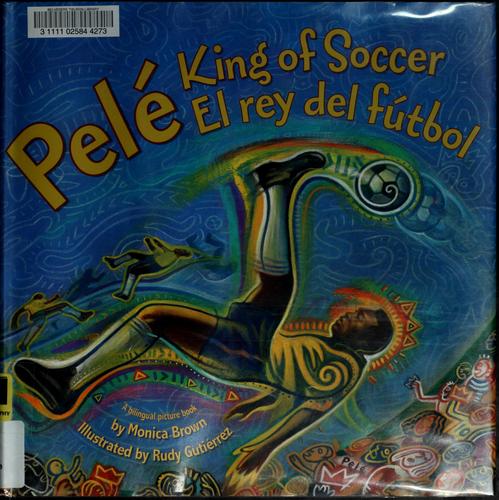 Pele, King of Soccer Pele, El rey del futbol: Bilingual Spanish-English