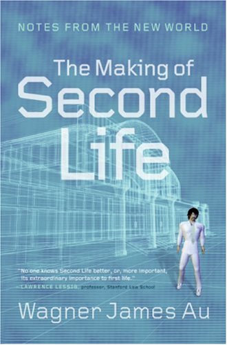 The Making Of Second Life: Notes From The New World