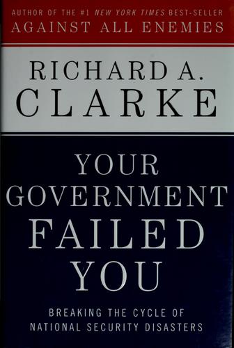 Your Government Failed You: Breaking the Cycle of National Security Disasters