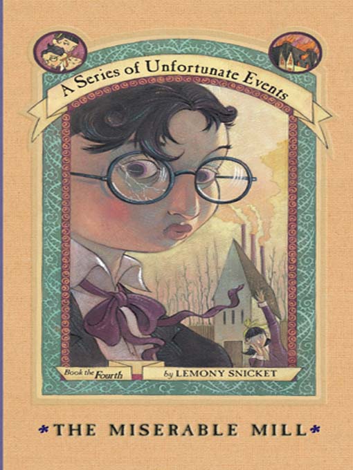The Miserable Mill A Series of Unfortunate Events 4