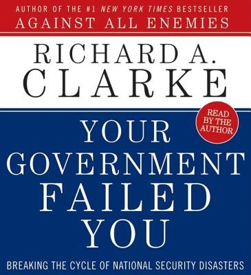 Your Government Failed You CD: Breaking the Cycle of National Security Disasters