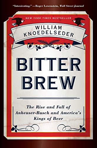 Bitter Brew by William Knoedelseder, ISBN 9780062009272