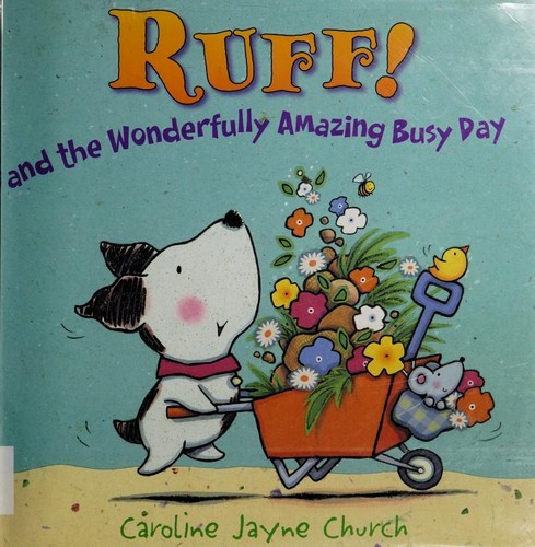 Ruff!: And the Wonderfully Amazing Busy Day