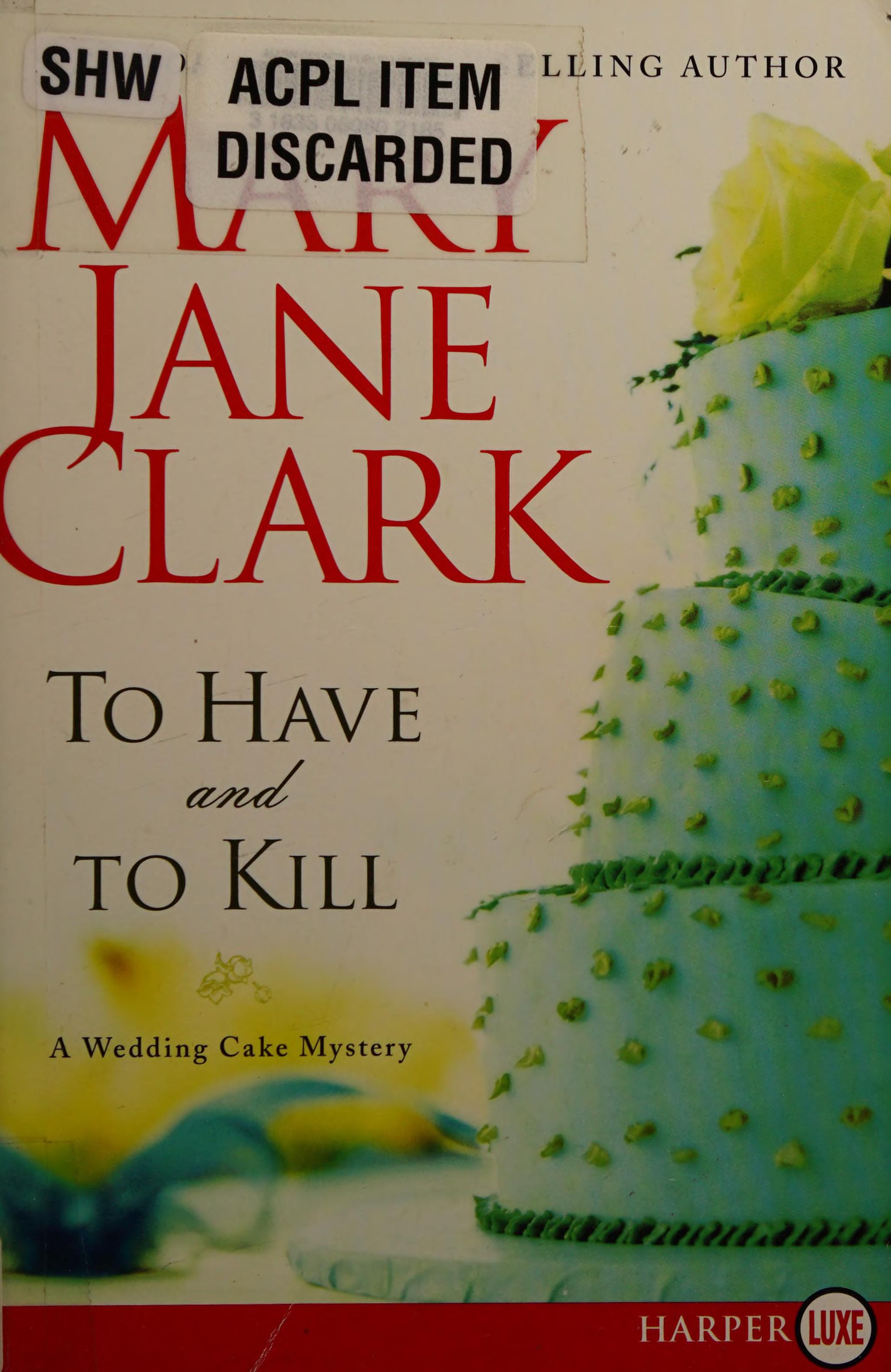 To Have and to Kill by Mary Jane Behrends Clark, ISBN 9780062017666