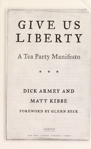 Give Us Liberty Give Us Liberty: A Tea Party Manifesto A Tea Party Manifesto
