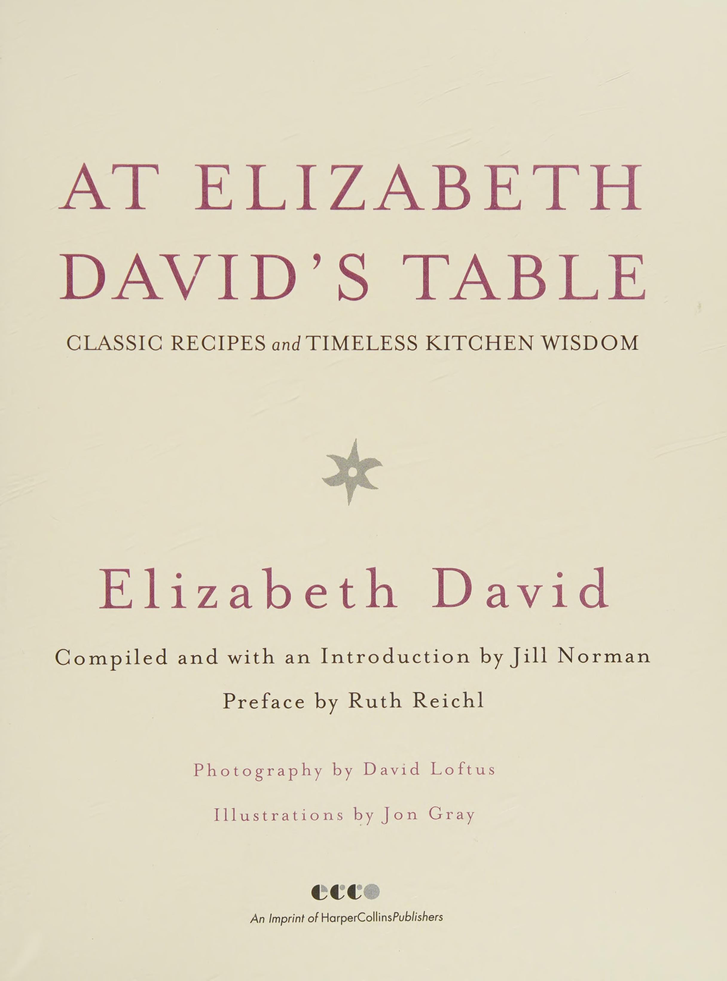At Elizabeth David's Table: Classic Recipes and Timeless Kitchen Wisdom