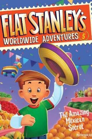 Flat Stanley's Worldwide Adventures #5: The Amazing Mexican Secret