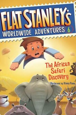 Flat Stanley's Worldwide Adventures #6: The African Safari Discovery