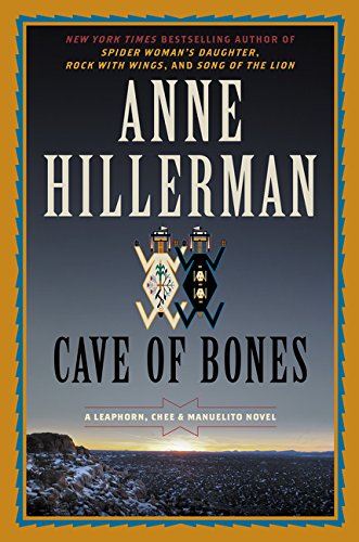 Cave Of Bones: A Leaphorn, Chee & Manuelito Novel by Tony Hillerman and Anne Hillerman, ISBN 9780062391926