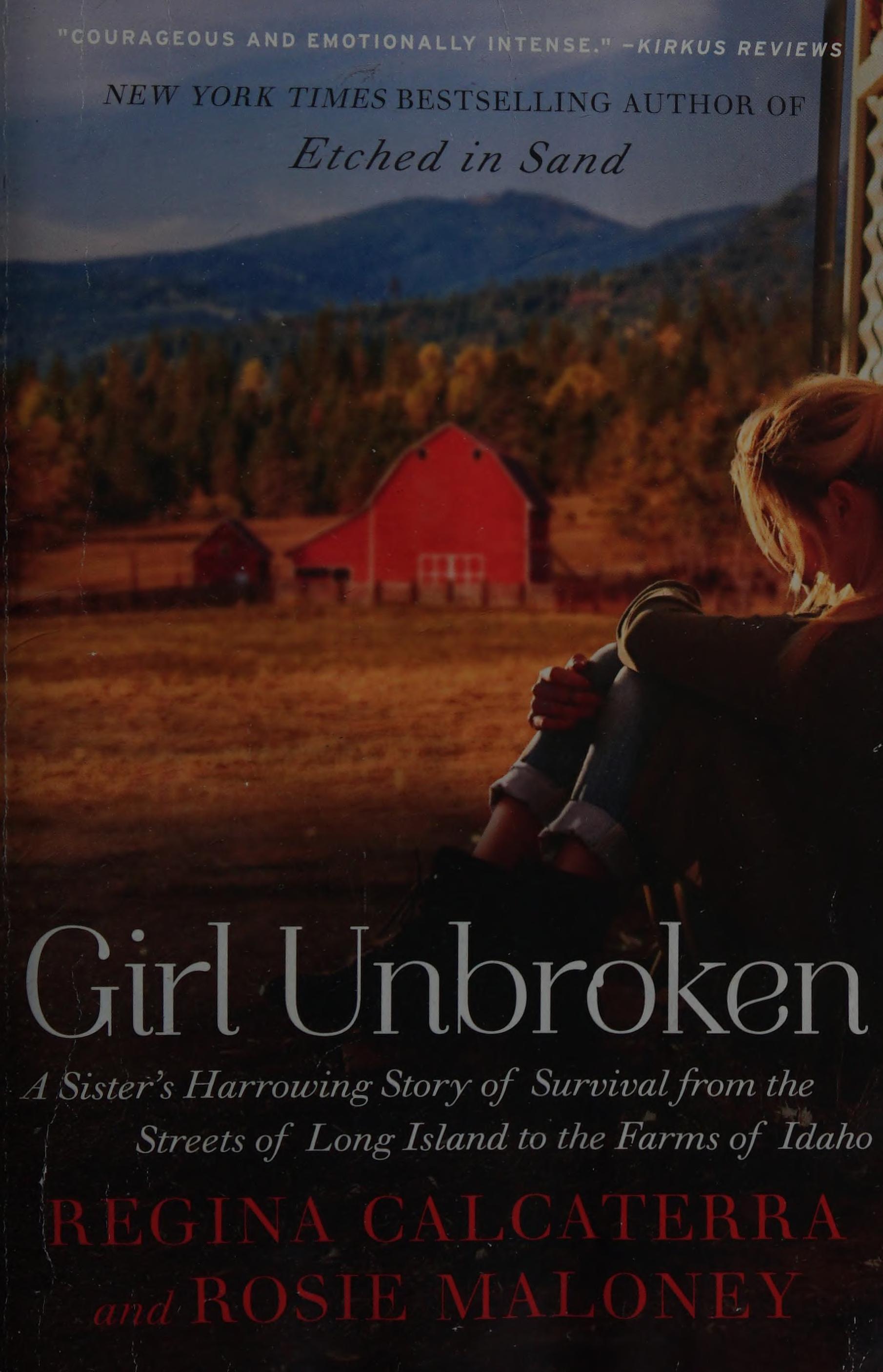 Girl Unbroken: A Sister's Harrowing Story of Survival from the Streets of Long Island to the Farms of Idaho