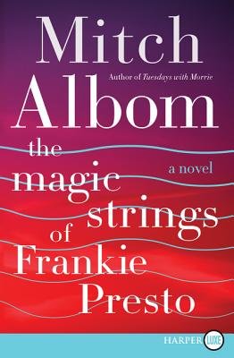 The Magic Strings of Frankie Presto by Mitch Albom, ISBN 9780062416865