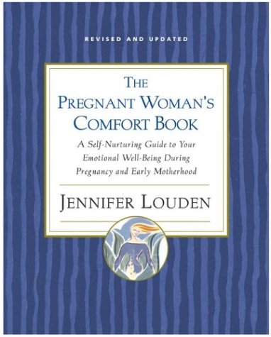 The Pregnant Woman'S Comfort Book: Self-Nurturing Guide To Your Emotional Well-Being During Pregnancy And Early Motherhood