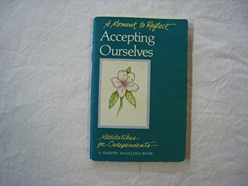 Accepting Ourselves: Meditations For Codependents