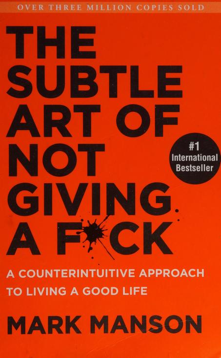 The Subtle Art Of Not Giving A F*Ck by Mark Manson, ISBN 9780062641540