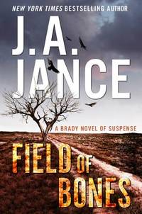 Field Of Bones: A Brady Novel Of Suspense by J-A Jance, J. A. Jance, and Judith A. Jance, ISBN 9780062657572