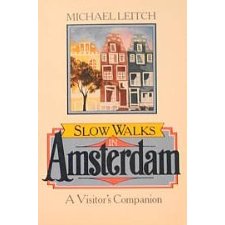 Slow Walks in Amsterdam: A Visitor's Companion
