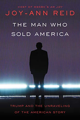 The Man Who Sold America by Joy-Ann Reid, ISBN 9780062880109