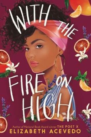 With the Fire on High by Elizabeth Acevedo, ISBN 9780062886781