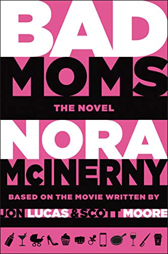 Bad Moms: The Novel